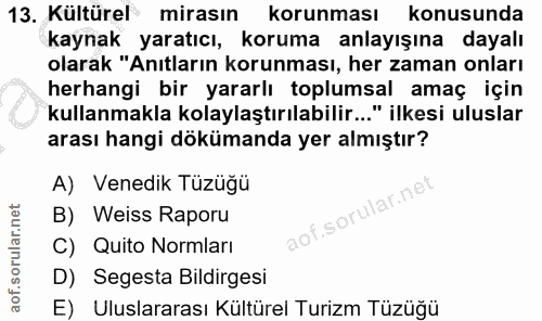 13. soru: Kültürel mirasın korunması konusunda kaynak yaratıcı, koruma anlayışına dayalı olarak "Anıtların korunması, her zaman…