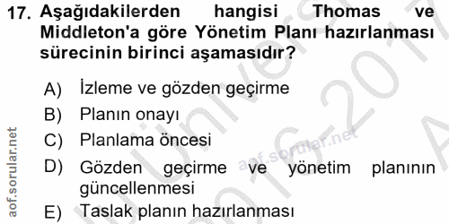 17. soru: Aşağıdakilerden hangisi Thomas •Ve Middleton'a göre Yönetim Planı hazırlanması sürecinin birinci aşamasıdır? A) İzlem…