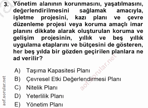 3. soru: Yönetim alanının korunmasını, yaşatılmasını, değerlendirilmesini sağlamak amacıyla, işletme projesini, kazı planı ve…