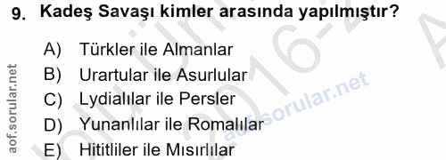 9. soru: Kadeş Savaşı kimler arasında yapılmıştır? A) Türkler ile Almanlar B) Urartular ile Asurlular C) Yunanlilar ile Romali…