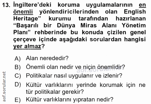 13. soru: Ingiltere'deki koruma uygulamalarının en önemli yönlendiricilerinden olan English Heritage" kurumu tarafından hazırla…