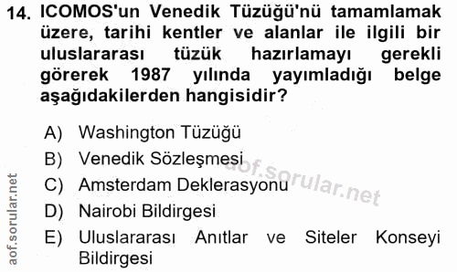 14. soru: ICOMOS'un Venedik Tüzüğü'nü tamamlamak üzere, tarihi kentler ve alanlar ile ilgili bir uluslararası tüzük hazırlamayı…