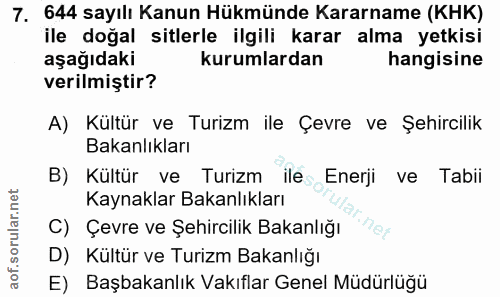 7. soru: 644 sayılı Kanun Hükmünde Kararname (KHK) ile doğal silerle ilgili karar alma yetkisi aşağıdaki kurumlardan hangisine…