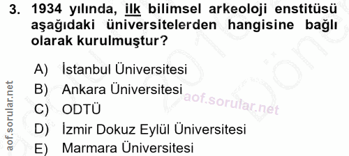 3. soru: 1934 yılında, ilk bilimsel arkeoloji enstitüsü aşağıdaki üniversitelerden hangisine bağlı olarak kurulmuştur? A) İsta…