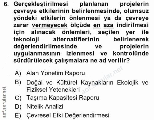 6. soru: Gerçekleştirilmesi planlanan projelerin çevreye etkilerinin belirlenmesinde, olumsuz yöndeki etkilerin önlenmesi ya d…