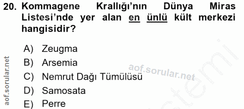 20. soru: Kommagene Krallığı'nın Dünya Miras Listesi'nde yer alan en ünlü kült merkezi hangisidir? A) Zeugma B) Arsemia C) Nemr…
