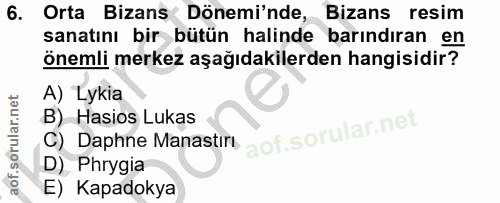 6. soru: Orta Bizans Dönemi'nde, Bizans resim sanatını bir bütün halinde barındıran en önemli merkez aşağıdakilerden hangisidi…