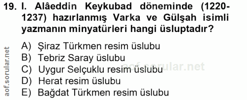 19. soru: I. Alâeddin Keykubad döneminde (1220- 1237) hazırlanmış Varka ve Gülşah isimli yazmanın minyatürleri hangi üsluptadır…