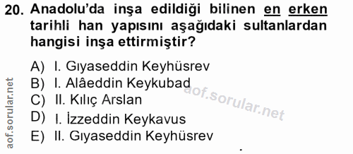 20. soru: Anadolu'da inşa edildiği bilinen en erken tarihli han yapısını aşağıdaki sultanlardan hangisi inşa ettirmiştir? A) I.…