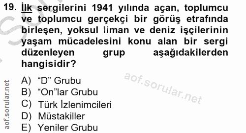 19. soru: İlk sergilerini 1941 yılında açan, toplumcu ve toplumcu gerçekçi bir görüş etrafında birleşen, yoksul liman ve deniz…