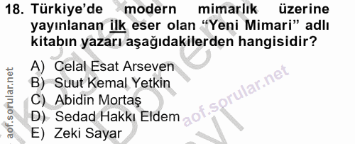 18. soru: Türkiye'de modern mimarlık üzerine yayınlanan ilk eser olan "Yeni Mimari" adlı kitabın yazarı aşağıdakilerden hangisi…