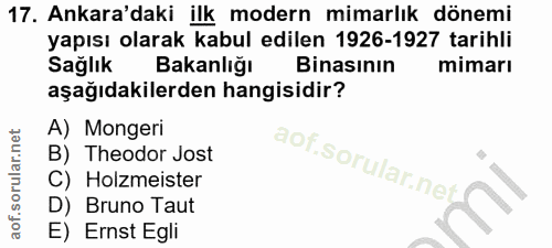 17. soru: Ankara'daki ilk modern mimarlık dönemi yapısı olarak kabul edilen 1926-1927 tarihli Sağlık Bakanlığı Binasinın mimarı…