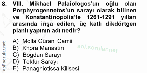 8. soru: VIII. Mikhael Palaiologos'un oğlu olan Porphyrogennetos'un sarayı olarak bilinen ve Konstantinopolis'te 1261-1291 yıl…