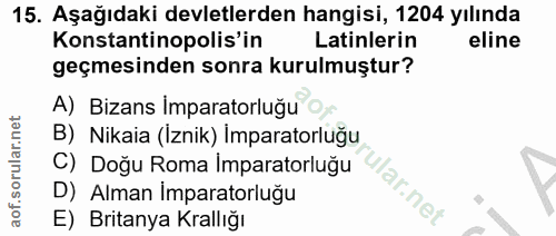 15. soru: Aşağıdaki devletlerden hangisi, 1204 yılında Konstantinopolis'in Latinlerin eline geçmesinden sonra kurulmuştur? A) B…