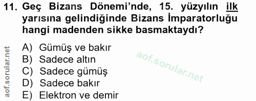 11. soru: Geç Bizans Dönemi'nde, 15. yüzyılın ilk yarısına gelindiğinde Bizans İmparatorluğu hangi madenden sikke basmaktaydı?…