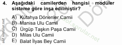 4. soru: Aşağıdaki camilerden hangisi • modüler sisteme göre inşa edilmiştir? A) Kütahya Dönenler Camii C) Ürgüp Taşkın Paşa C…