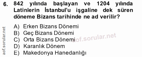 6. soru: 842 yılında başlayan ve 1204 yılında Latinlerin İstanbul'u işgaline dek süren döneme Bizans tarihinde ne ad verilir?…