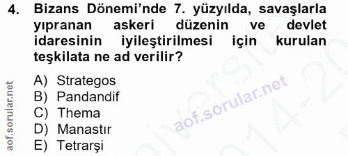 4. soru: Bizans Dönemi'nde 7. yüzyılda, savaşlarla yipranan askeri düzenin ve devlet idaresinin iyileştirilmesi için kurulan t…