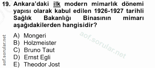 19. soru: Ankara'daki ilk modern mimarlık dönemi yapısı olarak kabul edilen 1926-1927 tarihli Sağlık Bakanlığı Binasının mimarı…