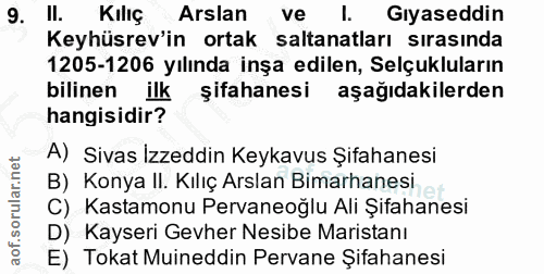 9. soru: II. Kilıç Arslan ve I. Gıyaseddin Keyhüsrev'in ortak saltanatları sırasında 1205-1206 yılında inşa edilen, Selçuklula…