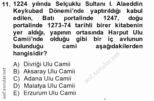 11. soru: 1224 yılında Selçuklu Sultanı I. Alaeddin Keykubad Dönemi'nde yaptırıldığı kabul edilen, Batı portalinde 1247, doğu p…