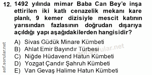 12. soru: 1492 yılında mimar Baba Can Bey'e inşa ettirilen iki katlı cenazelik mekanı kare planlı, 9 kemer dizisiyle mescit kat…