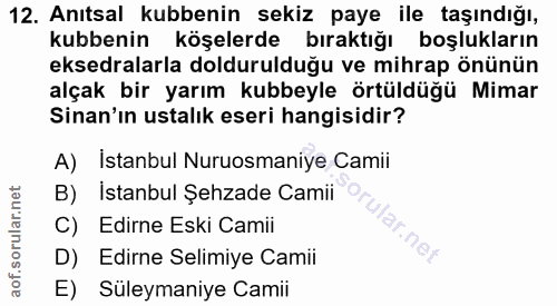 12. soru: Anıtsal kubbenin sekiz paye ile taşındığı, kubbenin köşelerde bıraktığı boşlukların eksedralarla doldurulduğu ve mihr…