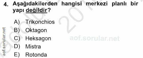 4. soru: Aşağıdakilerden hangisi merkezi planlı bir yapı değildir? A) Trikonchios B) Oktagon C) Heksagon D) Mistra E) Rotonda