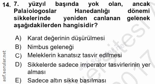 14. soru: 7. yüzyıl başında yok olan, ancak Palaiologoslar Hanedanlığı dönemi sikkelerinde yeniden canlanan gelenek aşağıdakile…