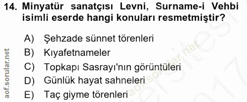 14. soru: Minyatür sanatçısı Levni, Surname-i Vehbi isimli eserde hangi konuları resmetmiştir? A) Şehzade sünnet törenleri B) K…