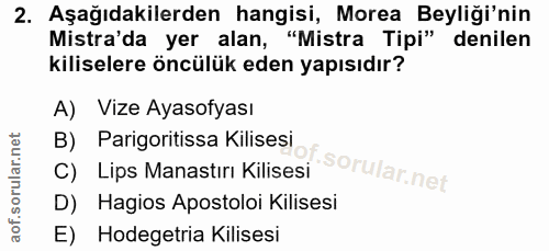 2. soru: Aşağıdakilerden hangisi, Morea Beyliği'nin Mistra'da yer alan, "Mistra Tipi" denilen kiliselere öncülük eden yapısıdı…