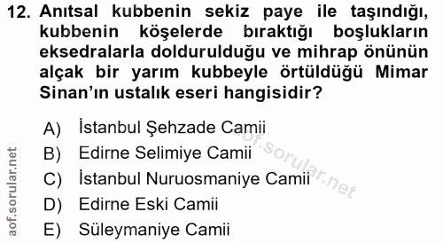 12. soru: Anıtsal kubbenin sekiz paye ile taşındığı, kubbenin köşelerde bıraktığı boşlukların eksedralarla doldurulduğu ve mihr…