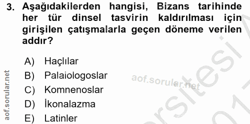 3. soru: Aşağıdakilerden hangisi, Bizans tarihinde her tür dinsel tasvirin kaldırılması için girişilen çatışmalarla geçen döne…