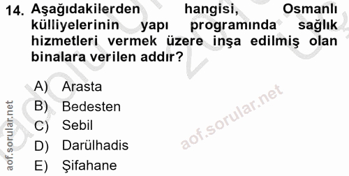 14. soru: Aşağıdakilerden hangisi, Osmanlı külliyelerinin yapı programinda sağlık hizmetleri vermek üzere inşa edilmiş olan bin…