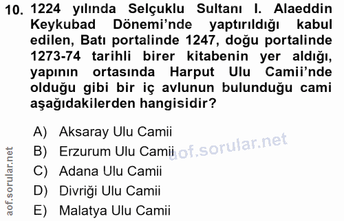 10. soru: 1224 yılında Selçuklu Sultanı l. Alaeddin Keykubad Dönemi'nde yaptırıldığı kabul edilen, Batı portalinde 1247, doğu p…