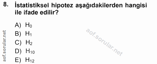 8. soru: İstatistiksel hipotez aşağıdakilerden hangisi ile ifade edilir? A) Ho et B) H1 oru C) H2 D) H1o aof. E) H12