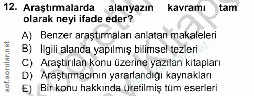 12. soru: Araştırmalarda alanyazın kavramı tam olarak neyi ifade eder? Benzer araştırmaları anlatan makaleleri B) İlgili alanda…