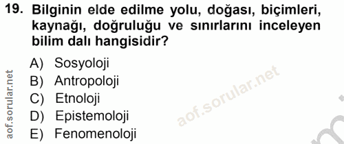 19. soru: Bilginin elde edilme yolu, doğası, biçimleri, kaynağı, doğruluğu ve sınırlarını inceleyen billim dalı hangisidir? A)…