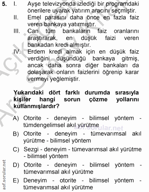 5. soru: 1. Ayşe televizyonda izlediği bir programdaki önerilere uyarak yatırım aracını seçmiştir. II. Emel parasını daha önce…