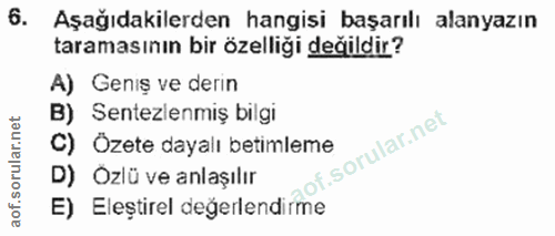6. soru: Aşağıdakilerden hangisi başarılı alanyazın taramasının bir özelliği değildir? A) Geniş ve derin B) Sentezlemiş bilgi…