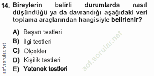 14. soru: Bireylerin belirli durumlarda nasıl düşündüğü ya da davrandığı aşağıdaki veri toplama araçlarından hangisiyle belirle…