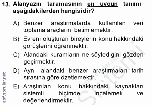13. soru: Alanyazın taramasının en uygun tanımı aşağıdakilerden hangisidir? A) Benzer araştırmalarda kullanılan veri toplama ar…