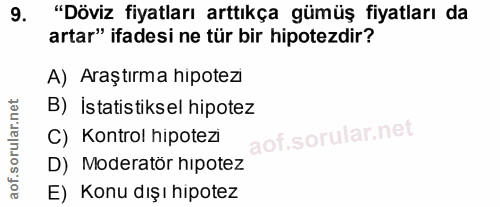 9. soru: "Döviz fiyatları arttıkça gümüş fiyatları da artar" ifadesi ne tür bir hipotezdir? A) Araştırma hipotezi B) İstatisti…