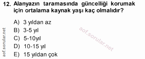 12. soru: Alanyazın taramasında güncelliği korumak için ortalama kaynak yaşı kaç olmalıdır? A) 3 yıldan az B) 3-5 yıl C) 5-10yı…