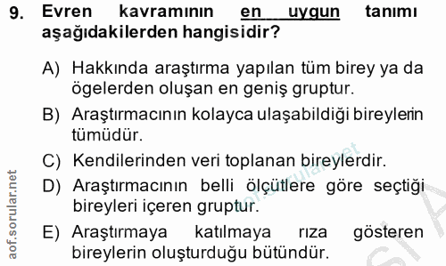 9. soru: Evren kavramının en uygun tanimı aşağıdakilerden hangisidir? A) Hakkında araştırma yapılan tüm birey ya da ögelerden…