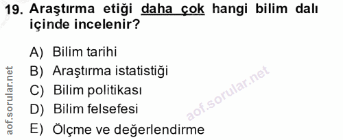 19. soru: Araştırma etiği daha çok hangi bilim dalı içinde incelenir? A) Bilim tarihi B) Araştırma istatistiği C) Bilim politik…