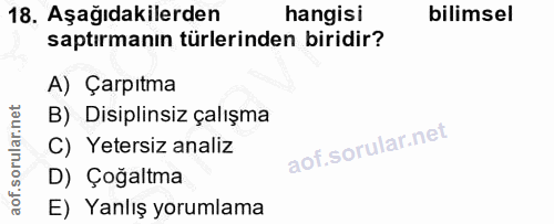 18. soru: Aşağıdakilerden hangisi bilimsel saptırmanın türlerinden biridir? A) Çarpıtma B) Disiplinsiz çalışma C) Yetersiz anal…