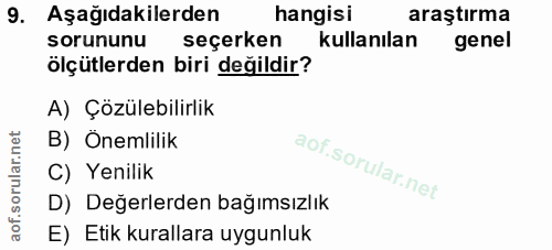 9. soru: Aşağıdakilerden hangisi araştırma sorununu seçerken kullanılan genel ölçütlerden biri değildir? A) Çözülebilirlik B)…
