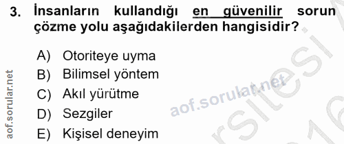 3. soru: İnsanların kullandığı en güvenilir sorun çözme yolu aşağıdakilerden hangisidir? A) Otoriteye uyma B) Bilimsel yöntem…