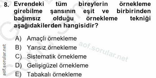 8. soru: Evrendeki tüm bireylerin örnekleme girebilme şansının eşit ve birbirinden bağımsız olduğu örnekleme tekniği aşağıdaki…